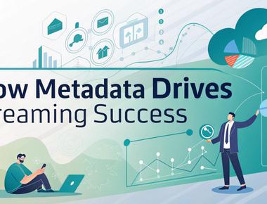How Metadata Drives Streaming Success