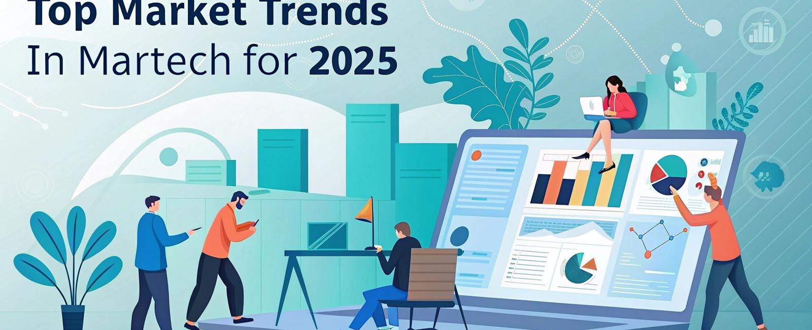 Top Martech Trends for 2025