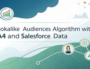 Lookalike Audiences Algorithm with GA4 & Salesforce Data