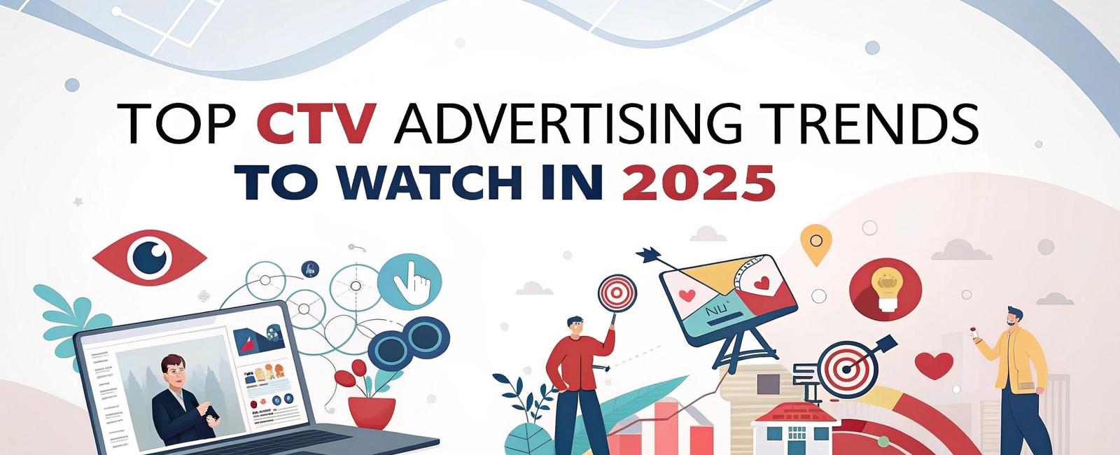 Top CTV Advertising Trends in 2025