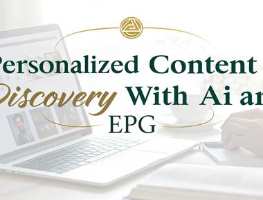 Personalized Content Discovery with AI-Driven EPGs
